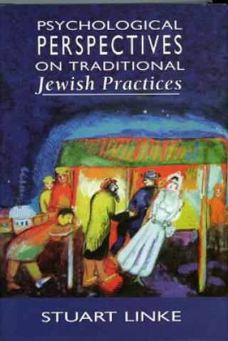 Kniha Psychological Perspectives on Traditional Jewish Practices Stuart B. Linke