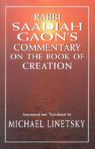 Book Rabbi Saadiah Gaon's Commentary on the Book of Creation Michael Linetsky