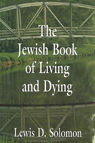 Kniha Jewish Book of Living and Dying Lewis D. Solomon