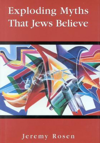 Buch Exploding Myths That Jews Believe Jeremy Rosen