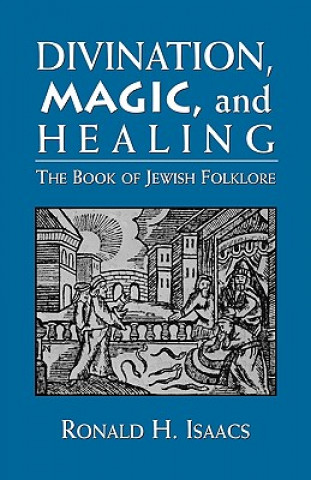 Buch Divination, Magic, and Healing Ronald H. Isaacs