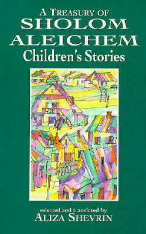Könyv Treasury of Sholom Aleichem Children's Stories Aliza Shevrin