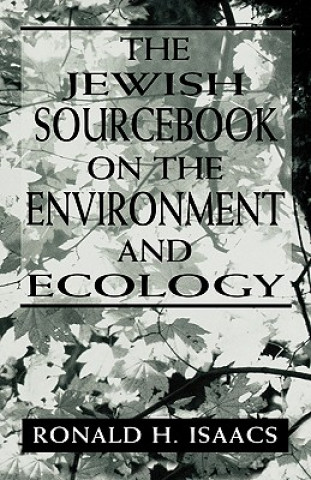 Carte Jewish Sourcebook on the Environment and Ecology Ronald Isaacs