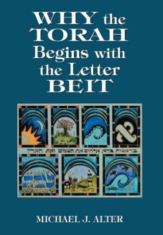 Kniha Why the Torah Begins with the Letter Beit Michael J. Alter