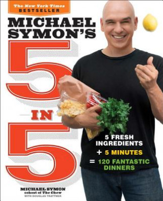 Kniha Michael Symon's 5 in 5 Michael Symon