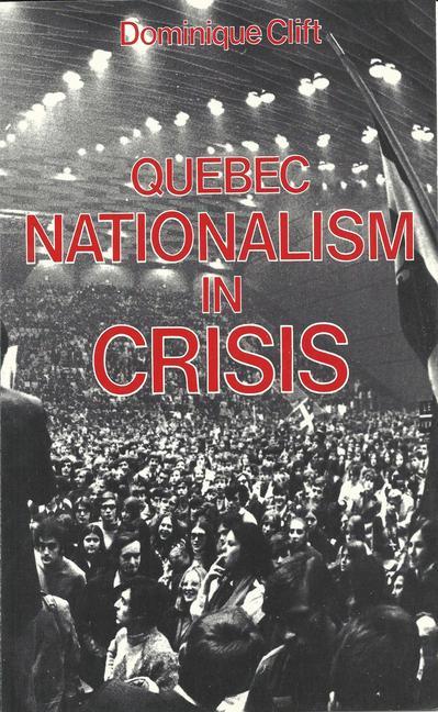 Buch Quebec Nationalism in Crisis Dominique Clift