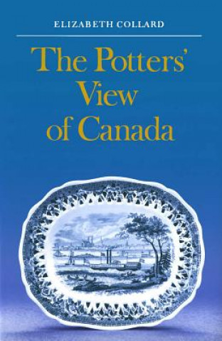 Knjiga Potter's View of Canada Elizabeth Collard