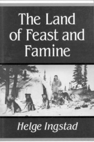 Könyv Land of Feast and Famine Helge Ingstad