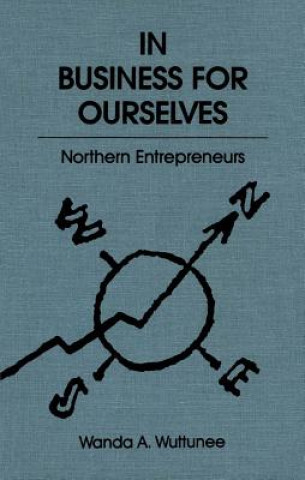 Kniha In Business for Ourselves Wanda A. Wuttunee