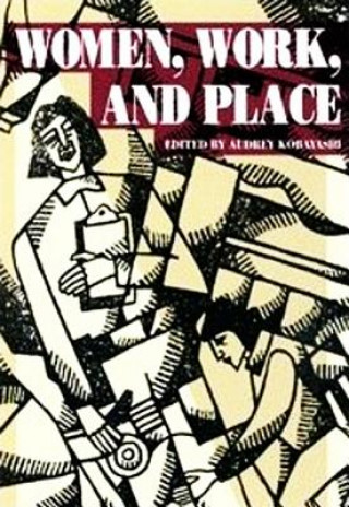 Knjiga Women, Work, and Place Audrey Kobayashi