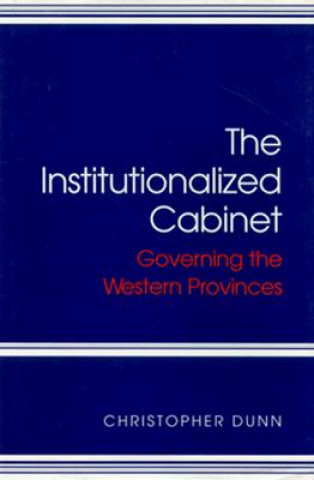 Knjiga Institutionalized Cabinet Christopher J. C Dunn