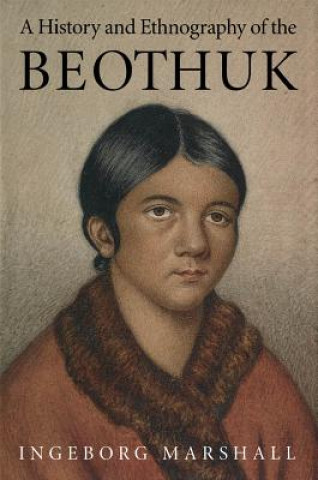 Carte History and Ethnography of the Beothuk Ingeborg Marshall