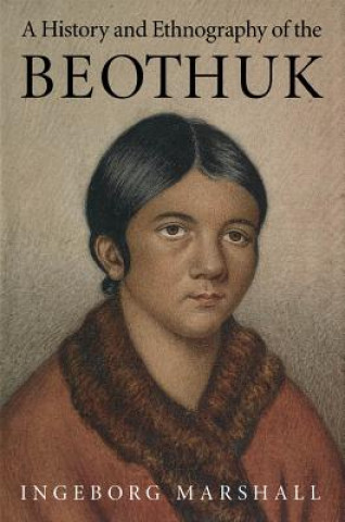 Książka History and Ethnography of the Beothuk Ingeborg Marshall