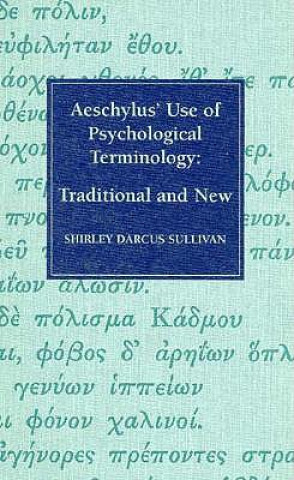 Kniha Aeschylus' Use of Psychological Terminology Shirley Darcus Sullivan