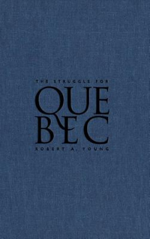 Knjiga Struggle for Quebec Robert A. Young