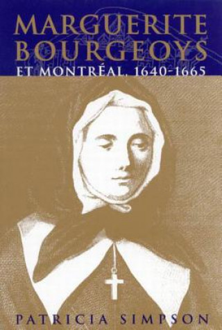 Könyv Marguerite Bourgeoys et Montreal Patricia Simpson