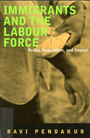 Kniha Immigrants and the Labour Force Ravi Pendakur