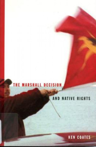Knjiga Marshall Decision and Native Rights Ken Coates