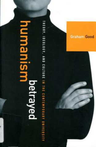 Knjiga Humanism Betrayed Graham Good