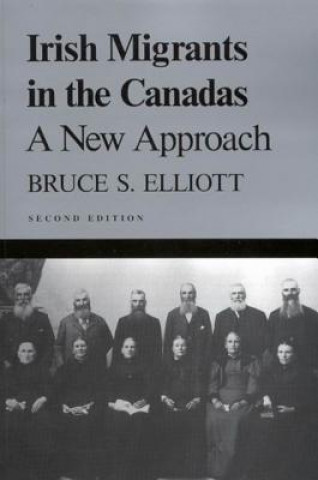 Kniha Irish Migrants in the Canadas Bruce S. Elliott