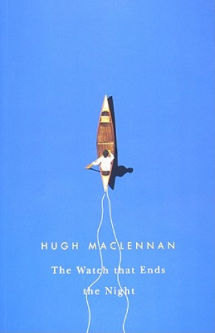 Kniha Watch that Ends the Night Hugh MacLennan