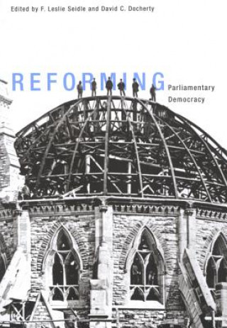 Kniha Reforming Parliamentary Democracy Leslie Seidle