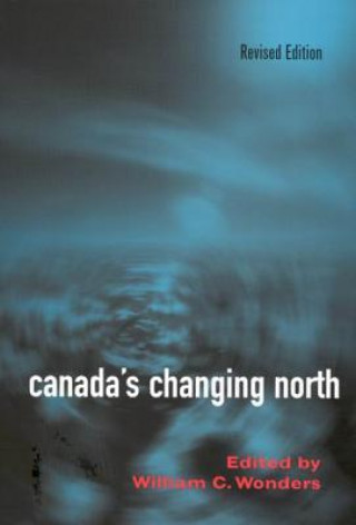 Knjiga Canada's Changing North William C. Wonders