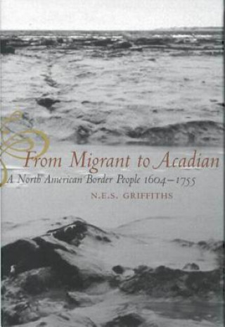 Könyv From Migrant to Acadian Naomi E.S. Griffiths
