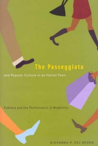 Книга Passeggiata and Popular Culture in an Italian Town Giovanna P. Del Negro