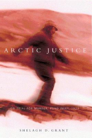 Carte Arctic Justice Shelagh D. Grant