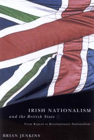 Kniha Irish Nationalism and the British State Brian Jenkins