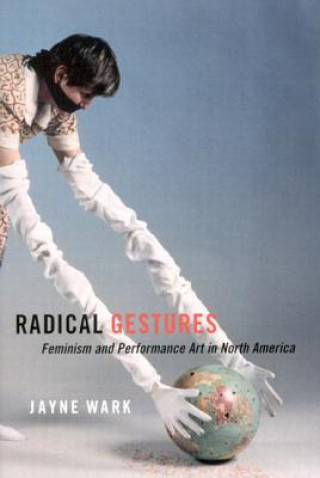 Kniha Radical Gestures Jayne Wark
