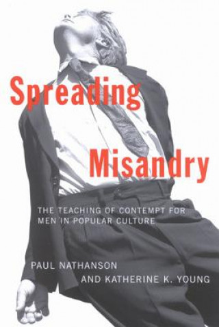 Könyv Spreading Misandry Paul Nathanson