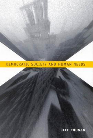 Книга Democratic Society and Human Needs Jeff Noonan