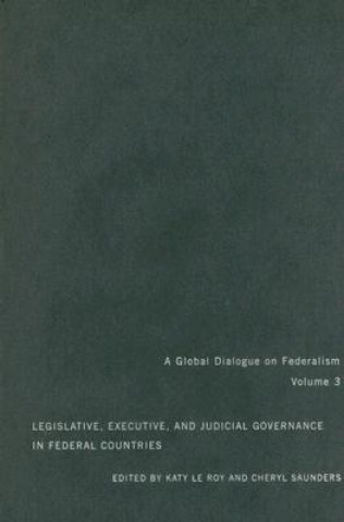 Книга Legislative, Executive, and Judicial Governance in Federal Countries Cheryl Saunders