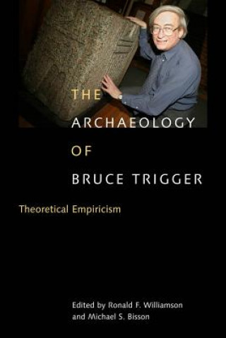 Buch Archaeology of Bruce Trigger Ronald F. Williamson