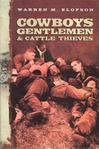 Buch Cowboys, Gentlemen, and Cattle Thieves Warren M. Elofson