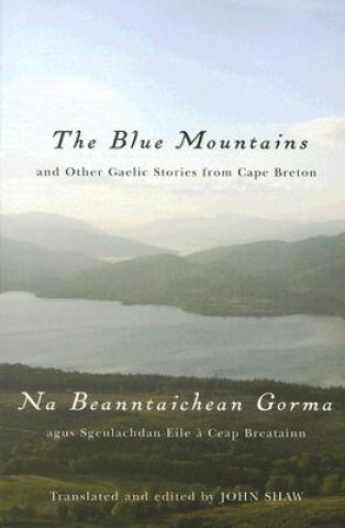 Könyv Blue Mountains and Other Gaelic Stories from Cape Breton John Shaw