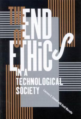 Книга End of Ethics in a Technological Society Lawrence E. Schmidt