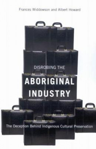 Kniha Disrobing the Aboriginal Industry Frances Widdowson