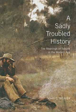 Könyv Sadly Troubled History John C. Weaver