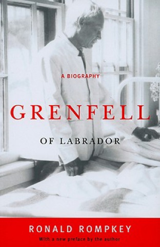 Buch Grenfell of Labrador Ronald Rompkey