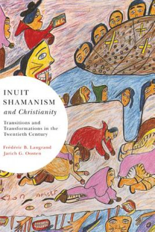 Könyv Inuit Shamanism and Christianity Frederic B. Laugrand