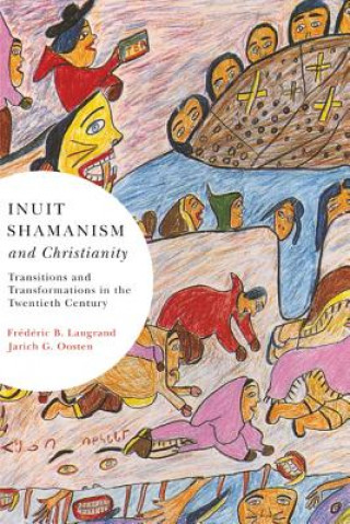 Knjiga Inuit Shamanism and Christianity Frederic B. Laugrand