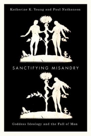 Livro Sanctifying Misandry Katherine K. Young