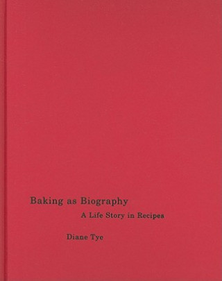 Книга Baking as Biography Diane Tye