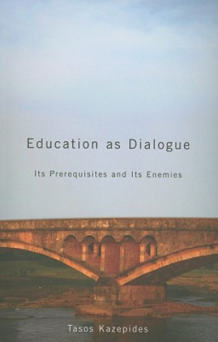 Könyv Education as Dialogue Tasos Kazepides