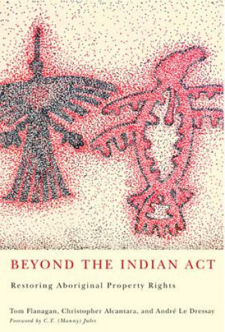 Kniha Beyond the Indian Act Tom Flanagan