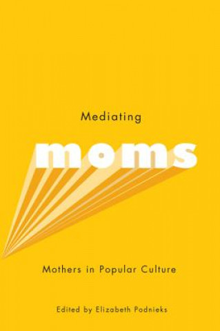 Libro Mediating Moms Elizabeth Podnieks