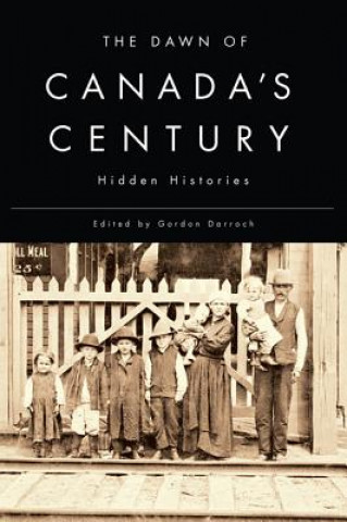 Könyv Dawn of Canada's Century Gordon Darroch
